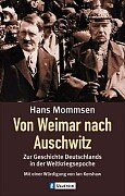 Von Weimar nach Auschwitz. Zur Geschichte Deutschlands in der Weltkriegsepoche.
