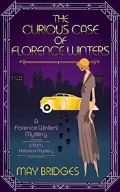 The Curious Case of Florence Winters: A 1920s Historical Cozy Mystery (Florence Winters Mystery)