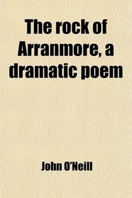 The rock of Arranmore, a dramatic poem