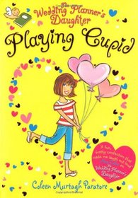 The Wedding Planner's Daughter: Playing Cupid (Wedding Planners Daughter)