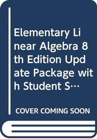 Elementary Linear Algebra 8th Edition Update Package with Student Solutions Manual Set