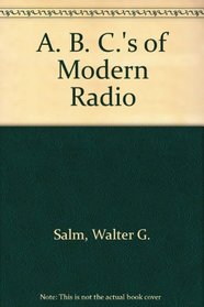 A. B. C.'s of Modern Radio