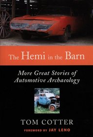 The Hemi in the Barn: More Great Stories of Automotive Archaeology