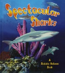 Spectacular Sharks (The Living Oceans)
