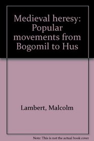 Medieval heresy: Popular movements from Bogomil to Hus