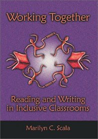 Working Together: Reading and Writing in Inclusive Classrooms