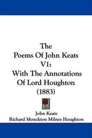 The Poems Of John Keats V1: With The Annotations Of Lord Houghton (1883)