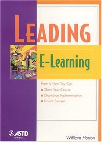 Leading E-Learning (The Astd E-Learning Series)