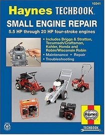 Small Engine Repair: 5.5 HP Thru 20 HP Four Stroke Engines (Haynes TECHBOOK)