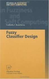 Fuzzy Classifier Design (Studies in Fuzziness and Soft Computing)