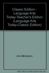 Classic Edition - Language Arts Today-Teacher's Edition (Language Arts Today-Classic Edition)