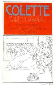 Earthly Paradise: An Autobiography of Colette Drawn from Her Lifetime Writings
