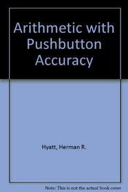 Arithmetic with Pushbutton Accuracy