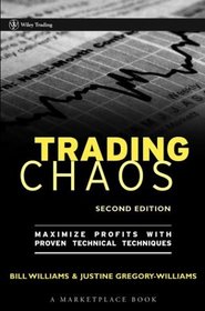 Trading Chaos : Maximize Profits with Proven Technical Techniques (A Marketplace Book)