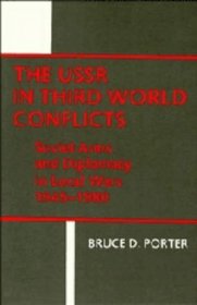 The USSR in Third World Conflicts: Soviet Arms and Diplomacy in Local Wars 1945-1980
