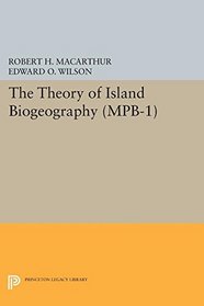 Theory of Island Biogeography. (MPB-1) (Monographs in Population Biology)