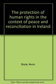 The protection of human rights in the context of peace and reconciliation in Ireland (Consultancy studies)