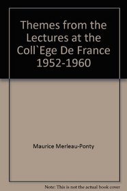 Themes from the Lectures at the Collge de France, 1952-1960