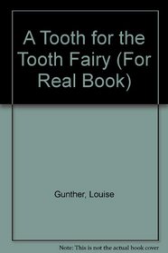 A Tooth for the Tooth Fairy (For Real Book)