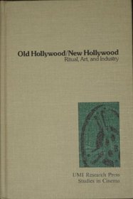 Old Hollywood/New Hollywood: Ritual, art, and industry (Studies in cinema)