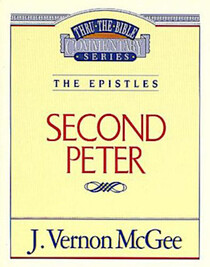 The Epistles: Second Peter (Thru the Bible Commentary, Vol 55)