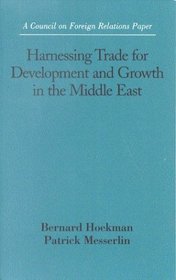 Harnessing Trade for Development and Growth in the Middle East: Report by the Council on Foreign Relations Study Group on Middle East Trade Options