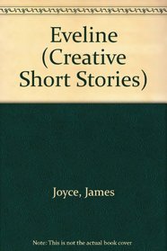 Eveline (Creative Short Stories)