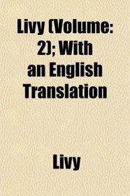 Livy (Volume: 2); With an English Translation