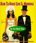 How to Avoid Love and Marriage: Guaranteed to Ruin Any Deep Relationship or Your Money Back (Running Press Miniature Editions)