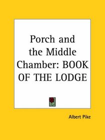 Porch and the Middle Chamber: BOOK OF THE LODGE
