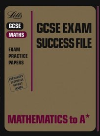 Mathematics to A* (GCSE Exam Success File)