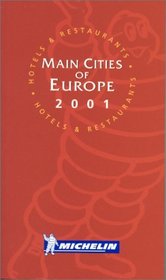 Michelin Red Guide 2001 Main Cities of Europe: Hotels & Restaurants (Michelin Red Guide : Europe, Main Cities, 2001)