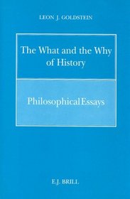 The What and the Why of History: Philosophical Essays (Philosophy of History and Culture) (Philosophy of History and Culture)