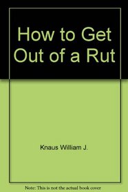 How to get out of a rut