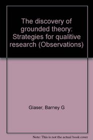 The discovery of grounded theory Strategies for qualitative research ...