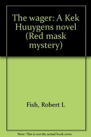 The wager: A Kek Huuygens novel (Red mask mystery)