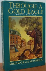 Through a Gold Eagle: A Glynis Tryon Mystery