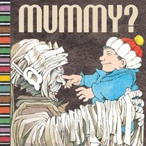 Mummy?