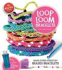 Loop Loom: Make super-stretchy beaded bracelets (Klutz)