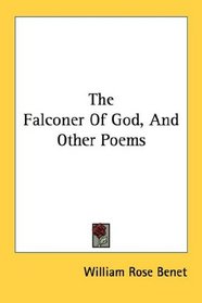 The Falconer Of God, And Other Poems