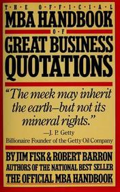 The Official MBA Handbook of Great Business Quotations
