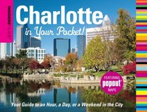 Insiders' Guide: Charlotte in Your Pocket: Your Guide to an Hour, a Day or a Weekend in the City (Insiders' Guide Series)