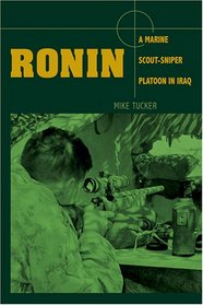 Ronin: A Marine Scout/Sniper Platoon in Iraq