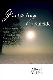 Grieving a Suicide: A Loved One's Search for Comfort, Answers  Hope