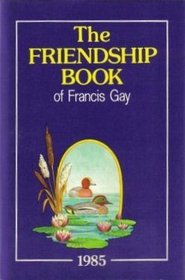 THE FRIENDSHIP BOOK OF FRANCIS GAY 1985 (ANNUAL)
