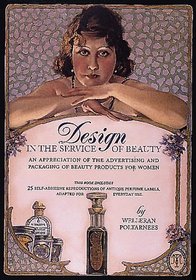 Design in the Service of Beauty: An Appreciation of the Advertising and Packaging of Beauty Products for Women