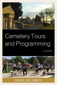 Cemetery Tours and Programming: A Guide (American Association for State and Local History)