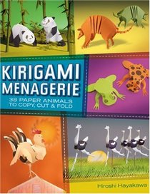 Kirigami Menagerie: 38 Paper Animals to Copy, Cut & Fold