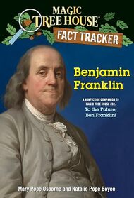 Benjamin Franklin: A nonfiction companion to Magic Tree House #32: To the Future, Ben Franklin! (Magic Tree House Fact Tracker)