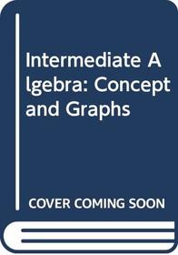 Intermediate Algebra: Concept and Graphs